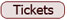 Tickets