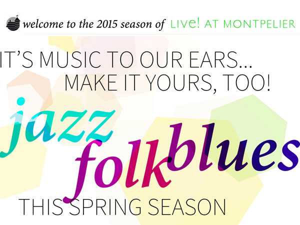 Live! at Montpelier, Spring 2015 Lineup