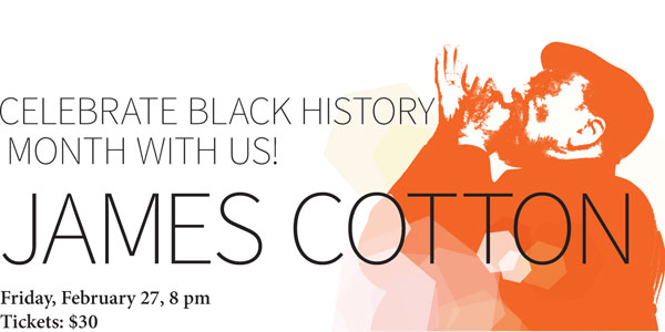 James Cotton, Friday, February 27, 2015, 8 pm